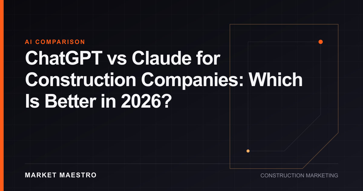 ChatGPT vs Claude for Construction Companies: Which Is Better in 2026?