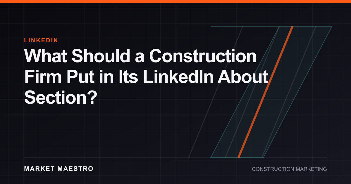 What Should a Construction Firm Put in Its LinkedIn About Section?