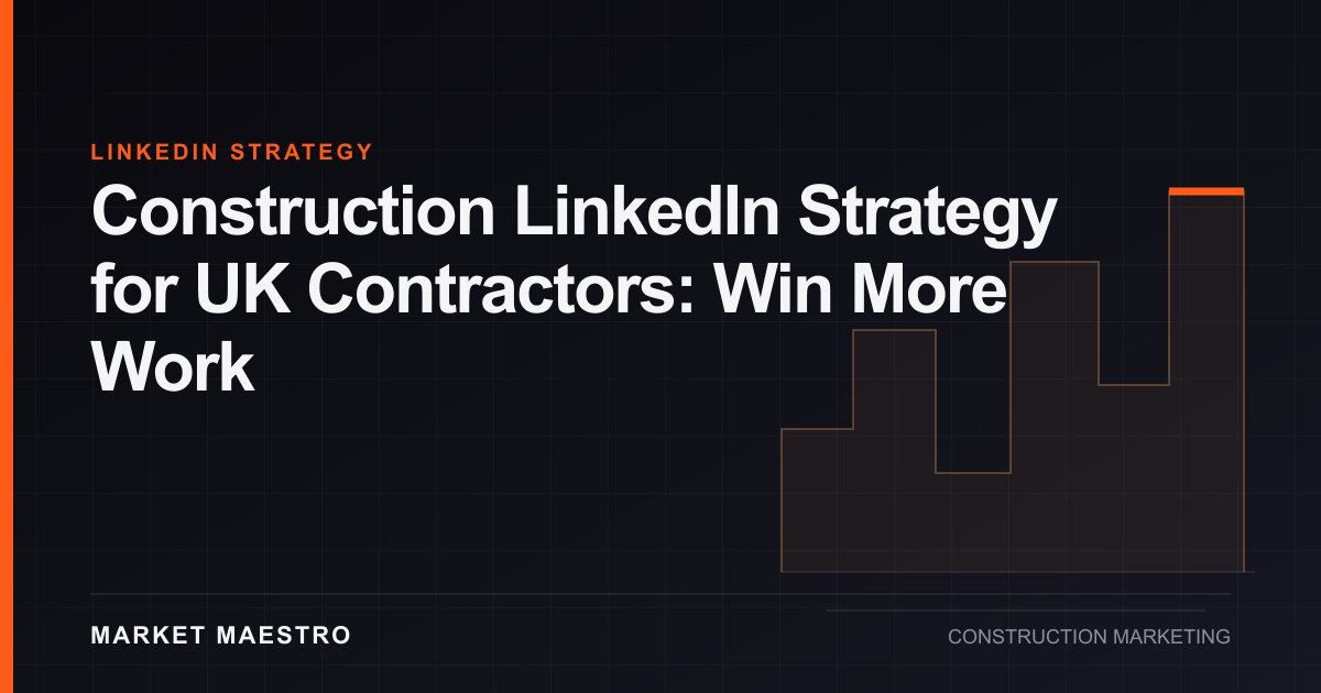 Construction LinkedIn Strategy for UK Contractors: Win More Work