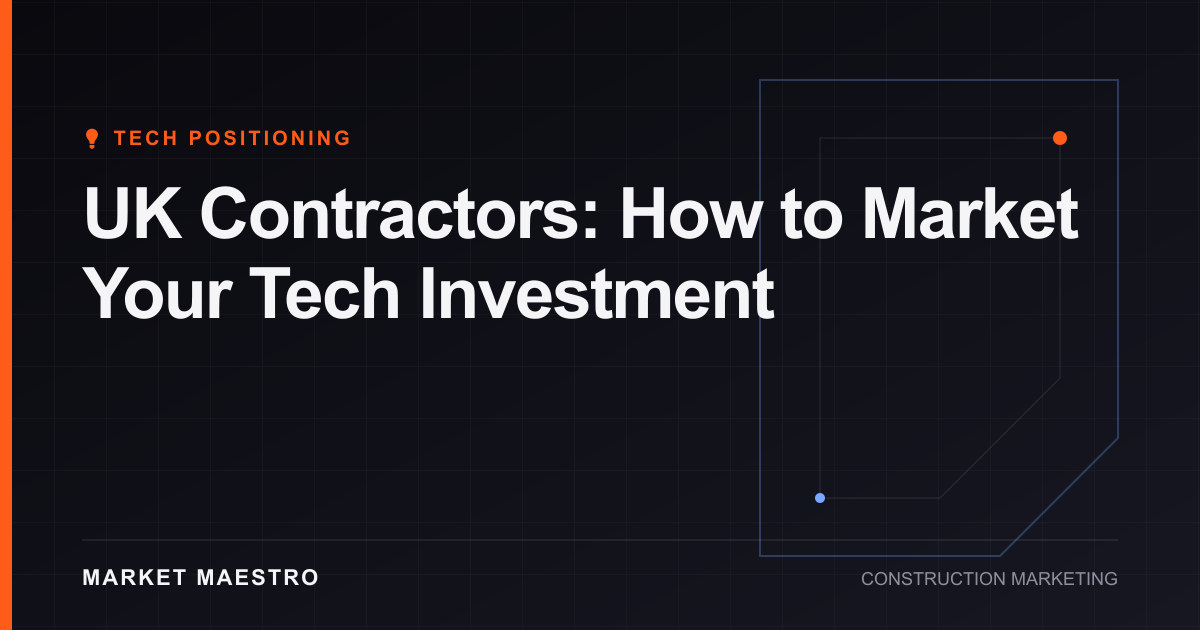UK Contractors: How to Market Your Tech Investment