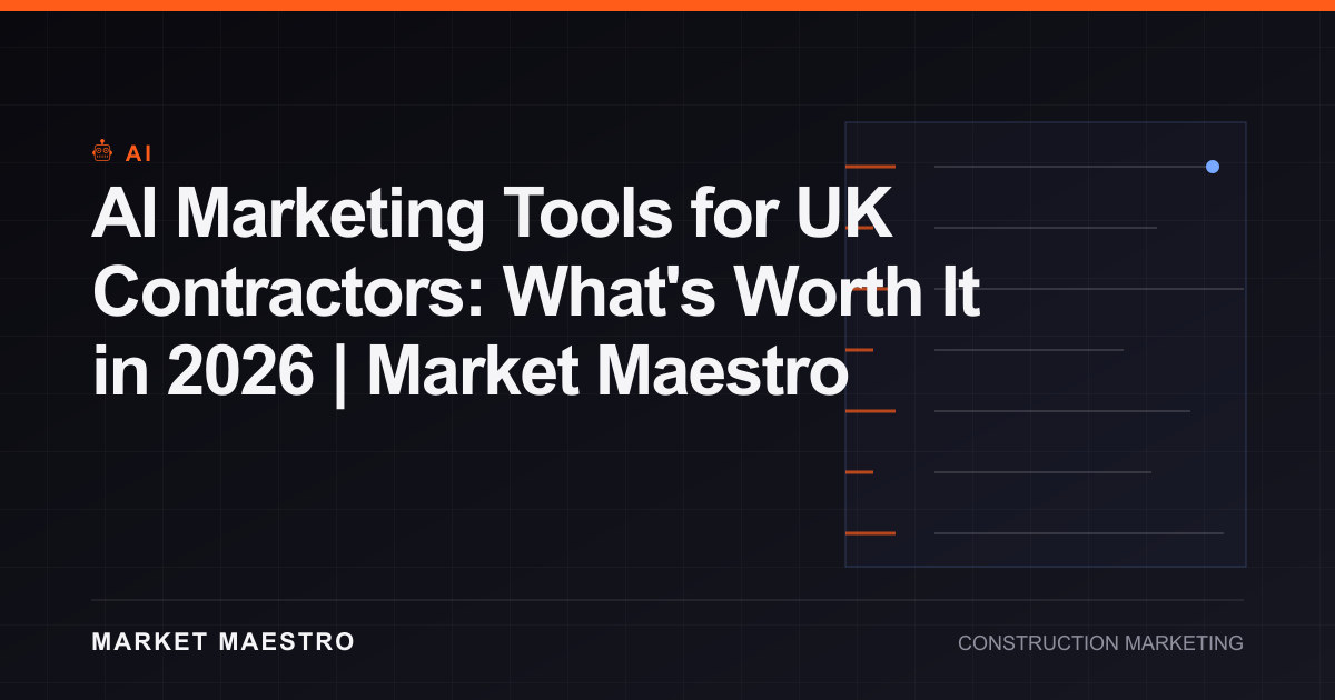 AI Marketing Tools for UK Contractors: What's Worth It in 2026 | Market Maestro