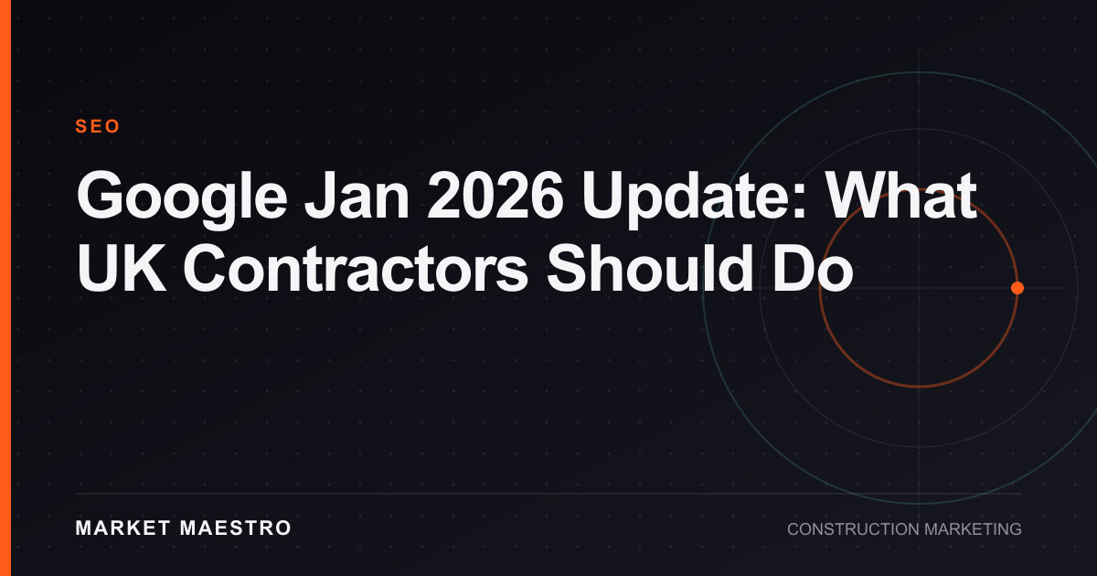 Google Jan 2026 Update: What UK Contractors Should Do