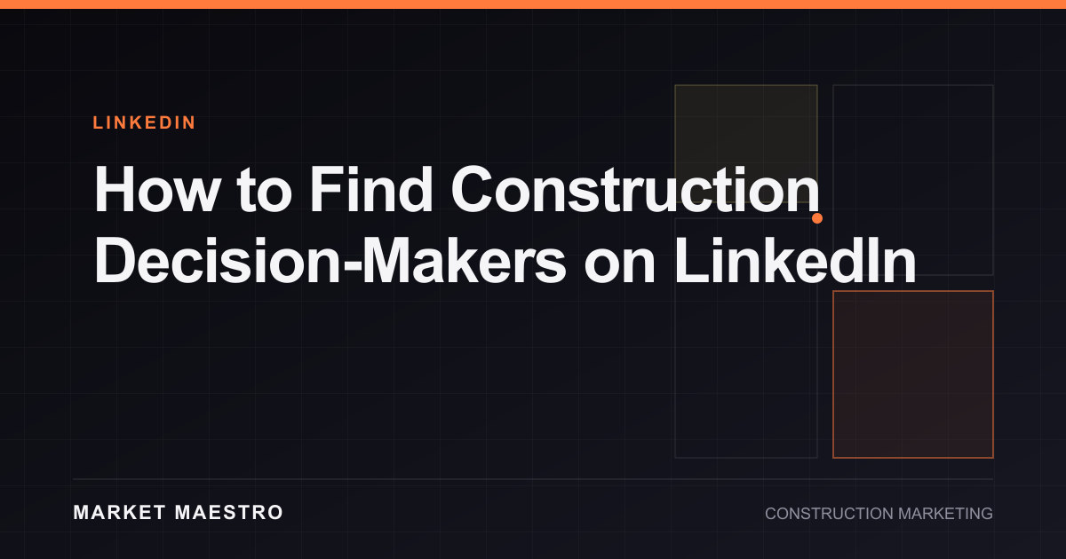 How to Find Construction Decision-Makers on LinkedIn