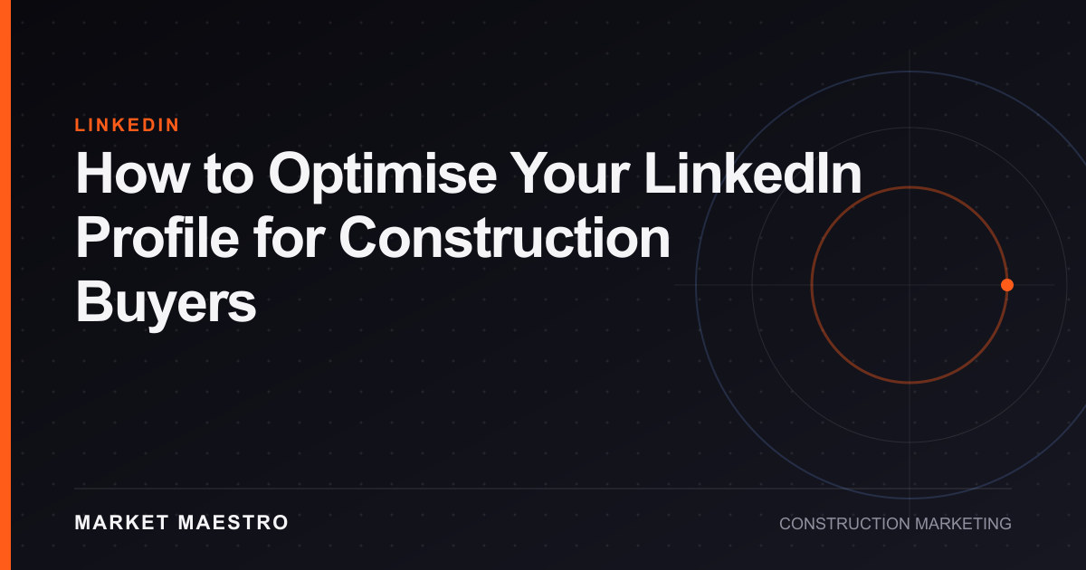 How to Optimise Your LinkedIn Profile for Construction Buyers