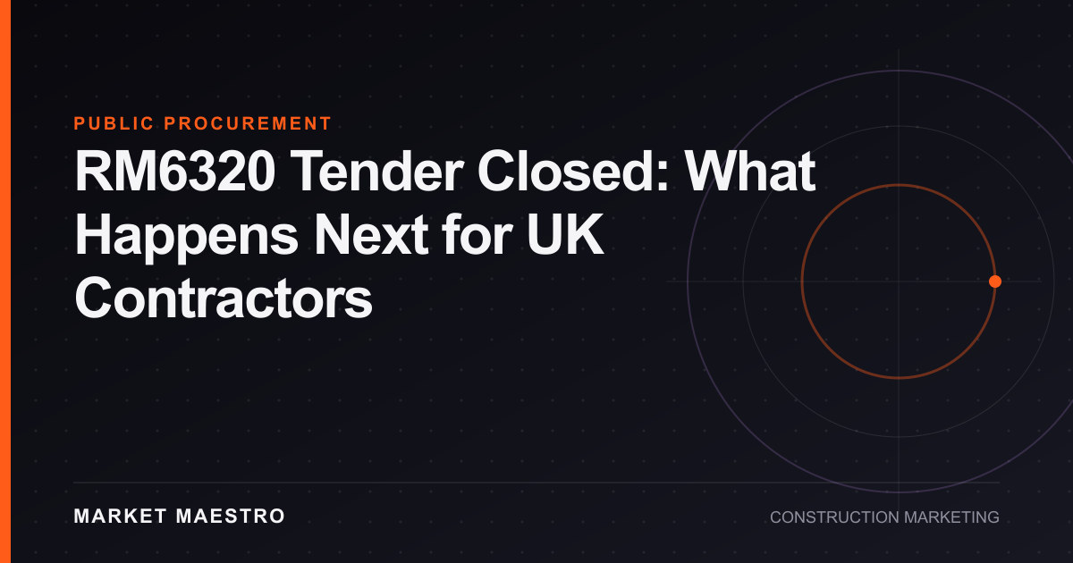 RM6320 Tender Closed: What Happens Next for UK Contractors