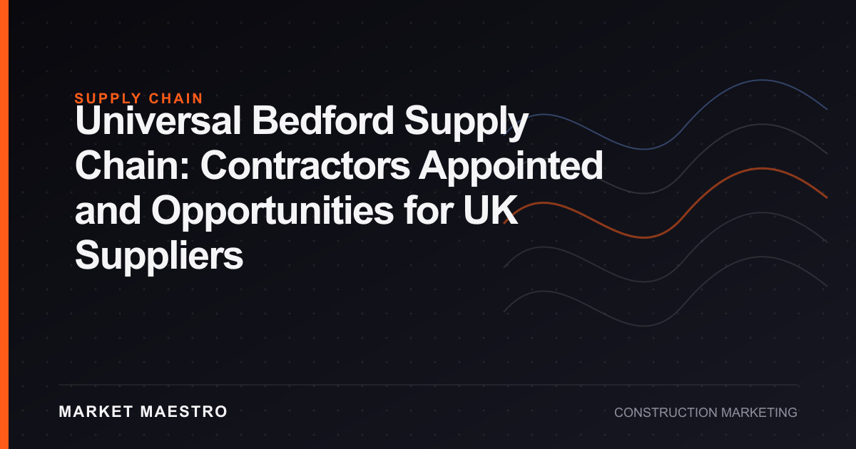 Universal Bedford Contractors & Supply Chain Opportunities 2026
